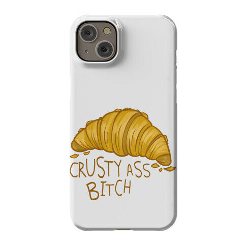 Crusty Ass Bitch Croissant Phone Case