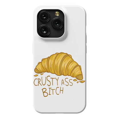 Crusty Ass Bitch Croissant Phone Case