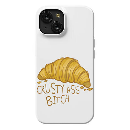 Crusty Ass Bitch Croissant Phone Case