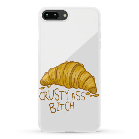 Crusty Ass Bitch Croissant Phone Case