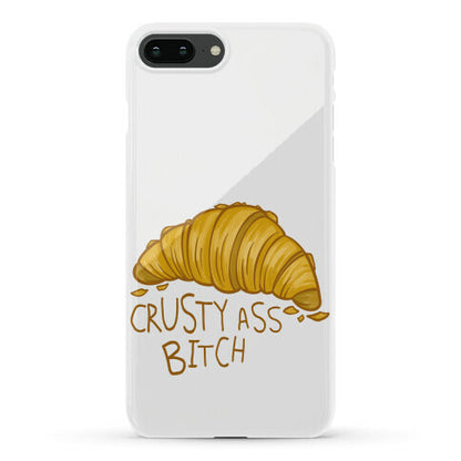 Crusty Ass Bitch Croissant Phone Case