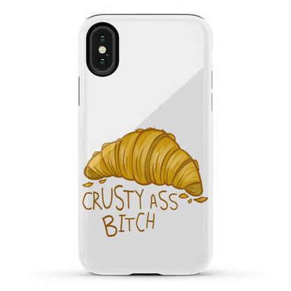 Crusty Ass Bitch Croissant Phone Case