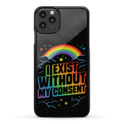 I Exist Without My Consent Phone Case