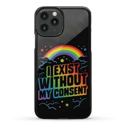 I Exist Without My Consent Phone Case