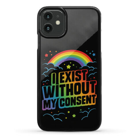 I Exist Without My Consent Phone Case