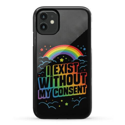 I Exist Without My Consent Phone Case