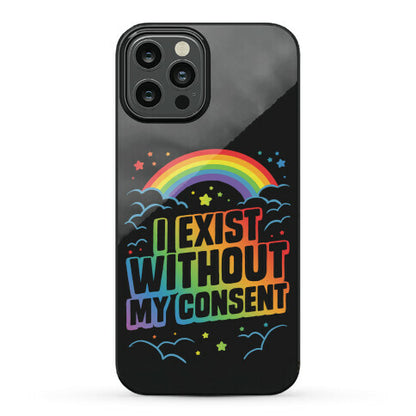 I Exist Without My Consent Phone Case