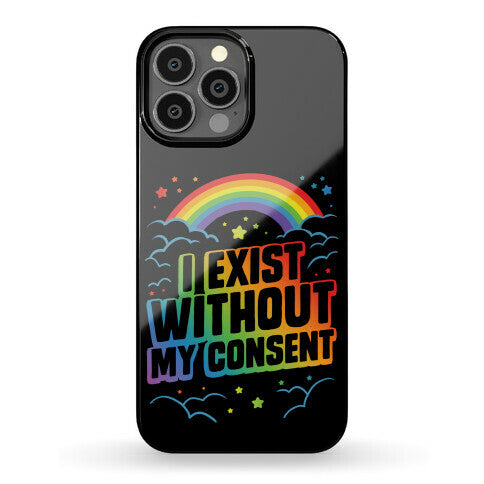 I Exist Without My Consent Phone Case