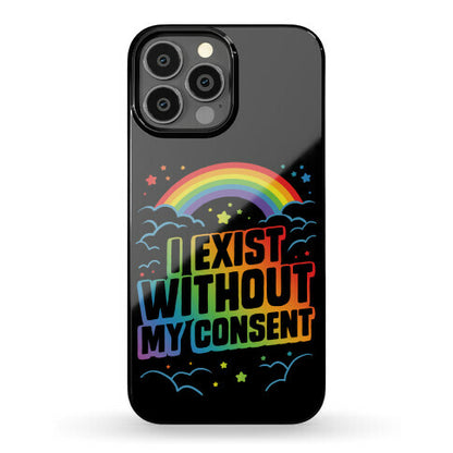 I Exist Without My Consent Phone Case