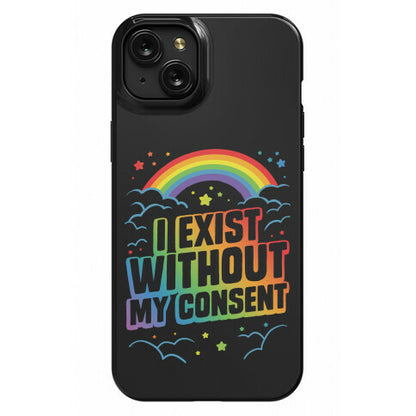 I Exist Without My Consent Phone Case