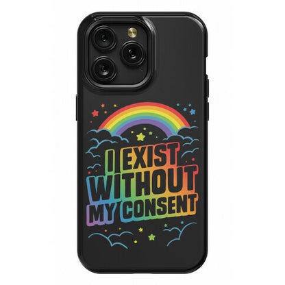 I Exist Without My Consent Phone Case