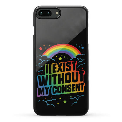 I Exist Without My Consent Phone Case