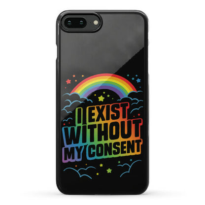 I Exist Without My Consent Phone Case