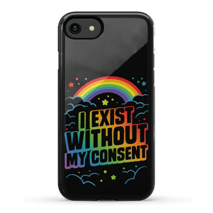 I Exist Without My Consent Phone Case