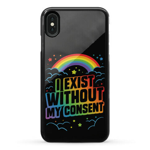 I Exist Without My Consent Phone Case