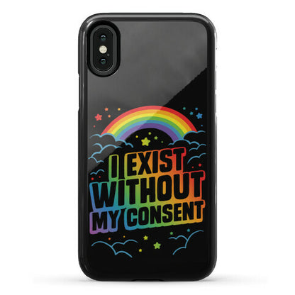 I Exist Without My Consent Phone Case