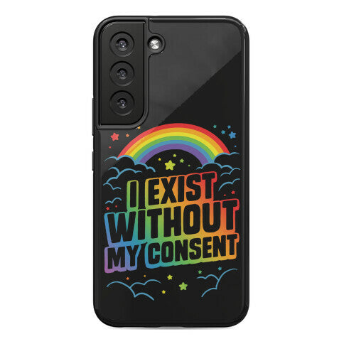 I Exist Without My Consent Phone Case