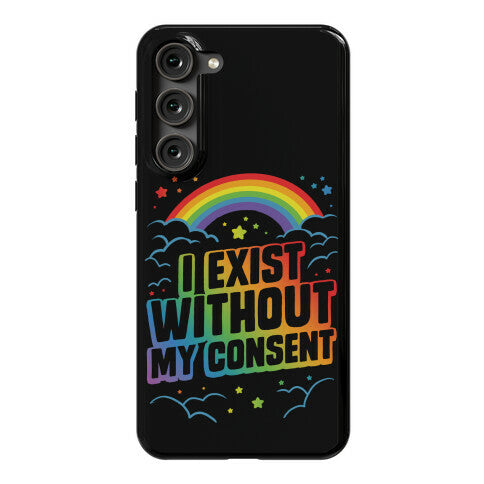 I Exist Without My Consent Phone Case