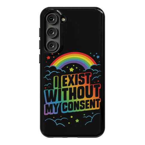 I Exist Without My Consent Phone Case