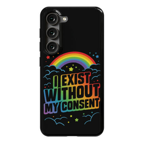 I Exist Without My Consent Phone Case