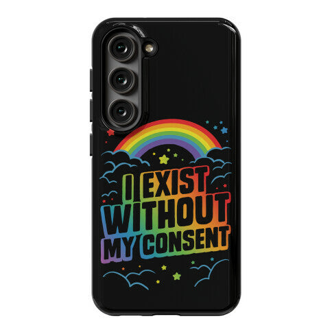I Exist Without My Consent Phone Case