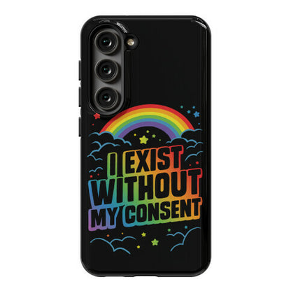 I Exist Without My Consent Phone Case