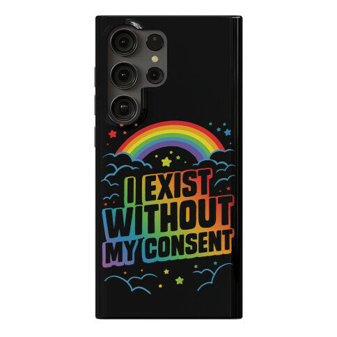 I Exist Without My Consent Phone Case