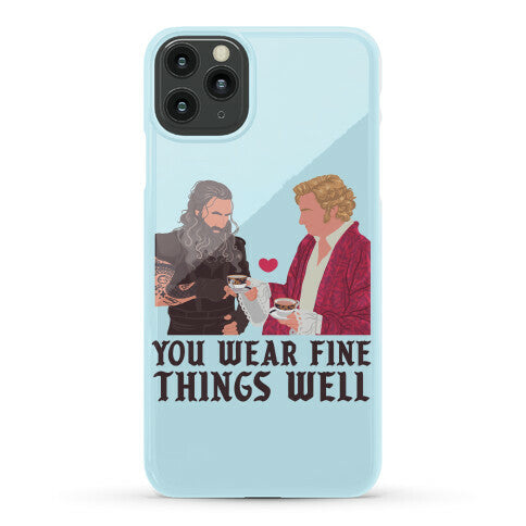 You Wear Fine Things Well Phone Case