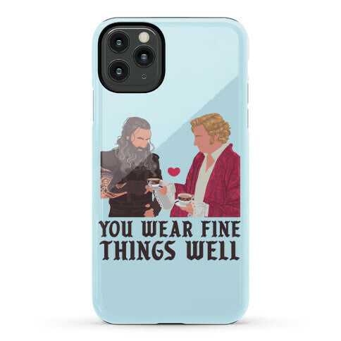 You Wear Fine Things Well Phone Case
