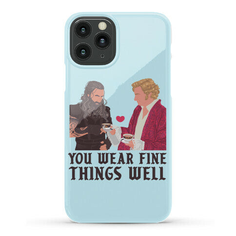 You Wear Fine Things Well Phone Case