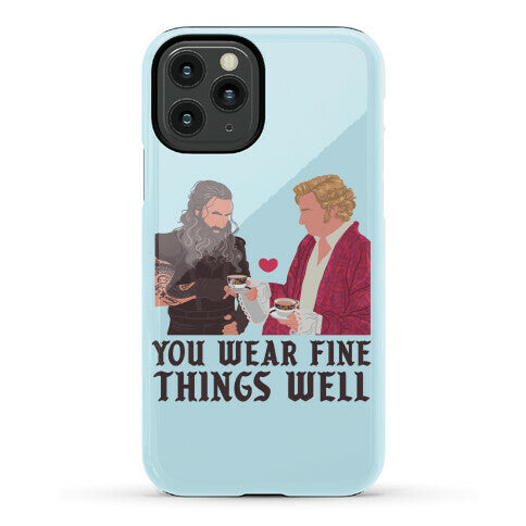 You Wear Fine Things Well Phone Case