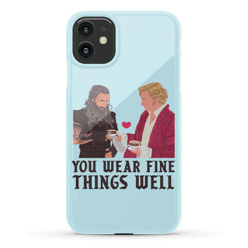 You Wear Fine Things Well Phone Case
