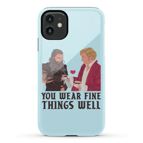 You Wear Fine Things Well Phone Case