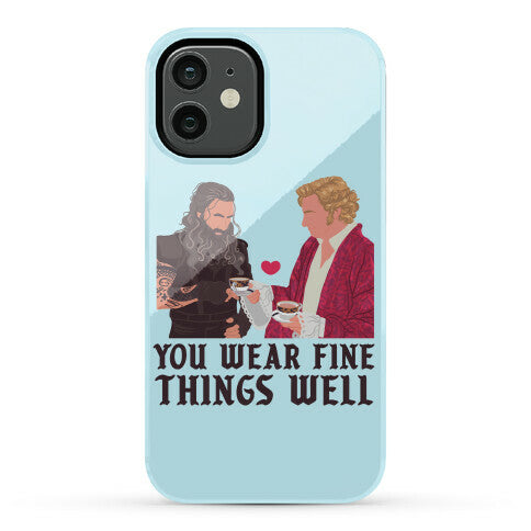 You Wear Fine Things Well Phone Case