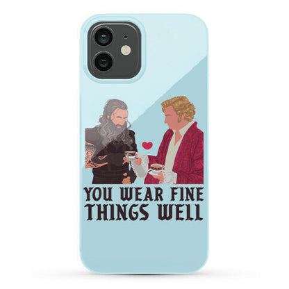 You Wear Fine Things Well Phone Case