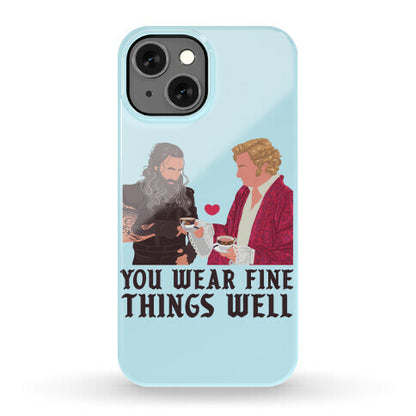You Wear Fine Things Well Phone Case