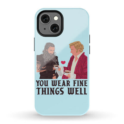 You Wear Fine Things Well Phone Case
