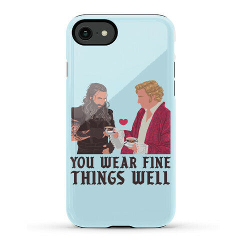 You Wear Fine Things Well Phone Case