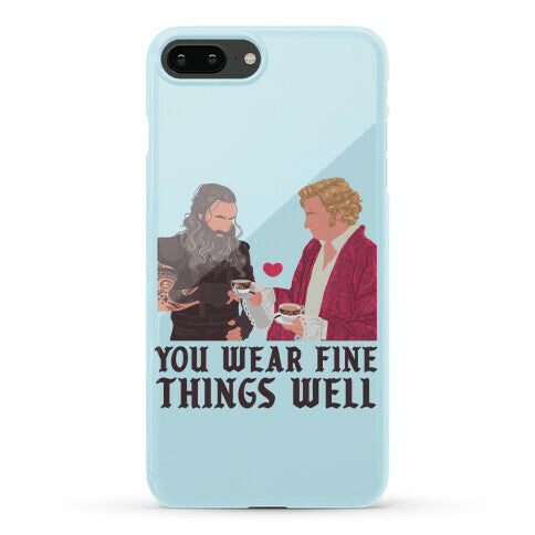 You Wear Fine Things Well Phone Case
