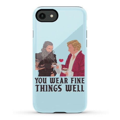 You Wear Fine Things Well Phone Case
