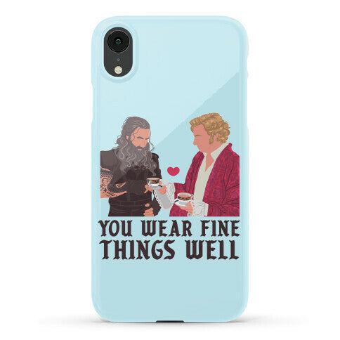 You Wear Fine Things Well Phone Case
