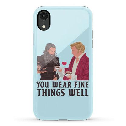 You Wear Fine Things Well Phone Case