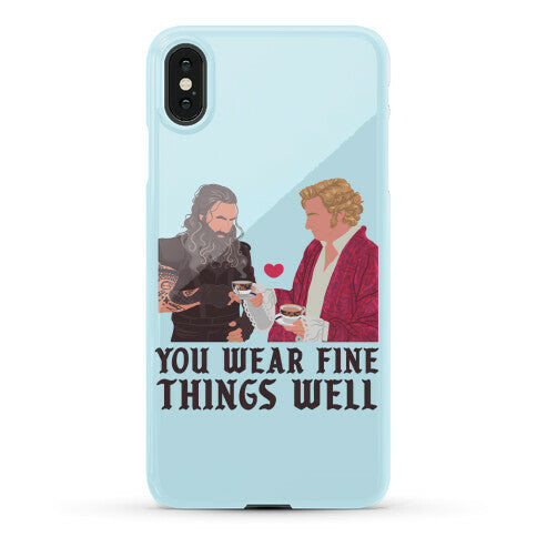 You Wear Fine Things Well Phone Case