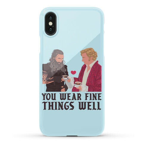 You Wear Fine Things Well Phone Case