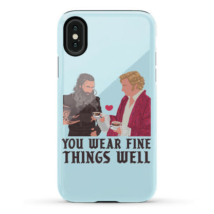 You Wear Fine Things Well Phone Case