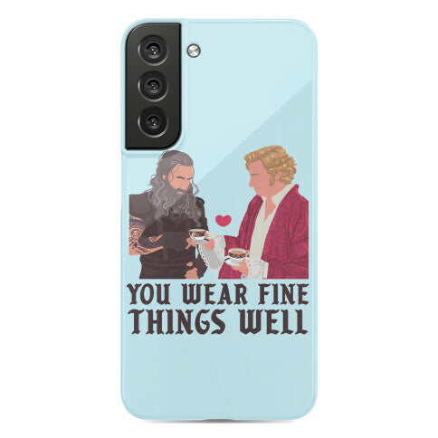 You Wear Fine Things Well Phone Case