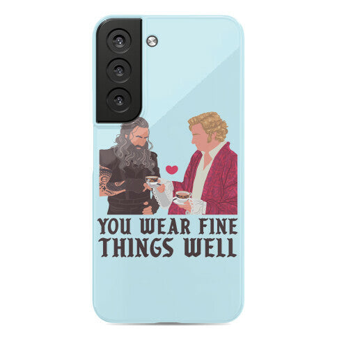 You Wear Fine Things Well Phone Case