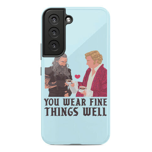 You Wear Fine Things Well Phone Case