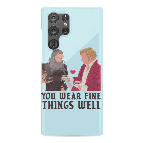 You Wear Fine Things Well Phone Case