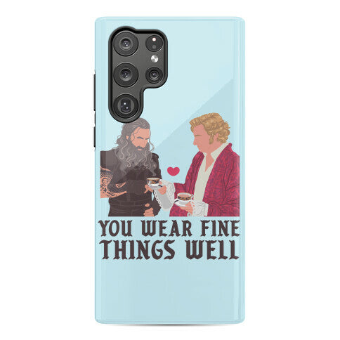 You Wear Fine Things Well Phone Case